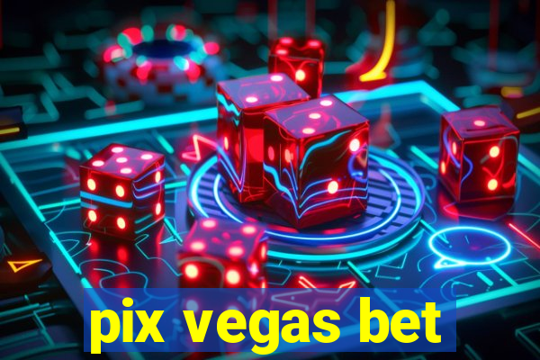 pix vegas bet